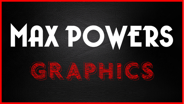 Max Powers Graphics 